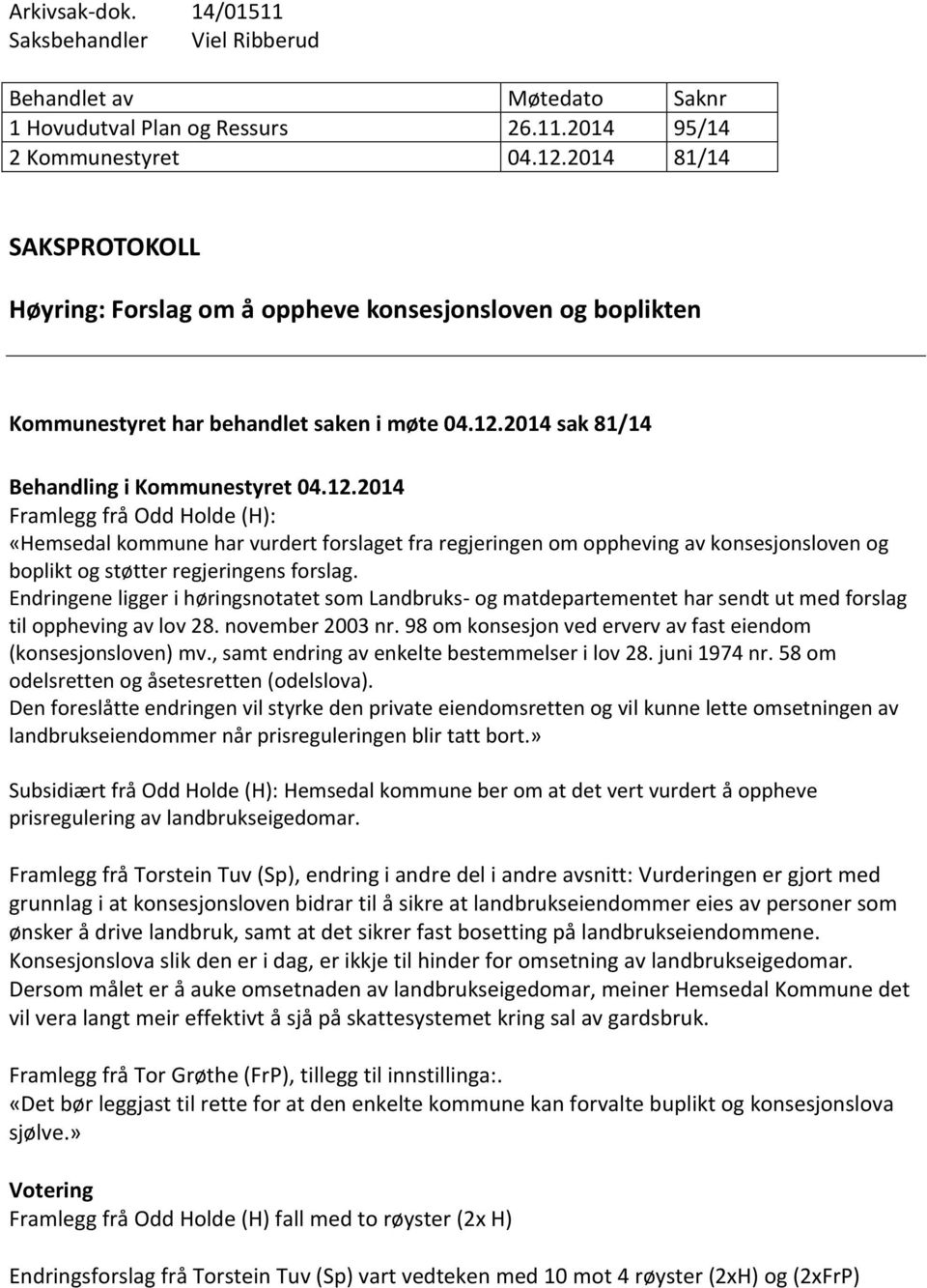 2014 sak 81/14 Behandling i Kommunestyret 04.12.