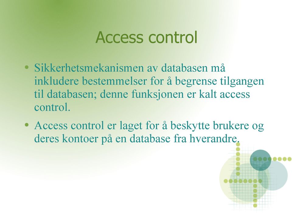 funksjonen er kalt access control.