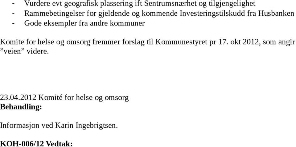 Komite for helse og omsorg fremmer forslag til Kommunestyret pr 17.