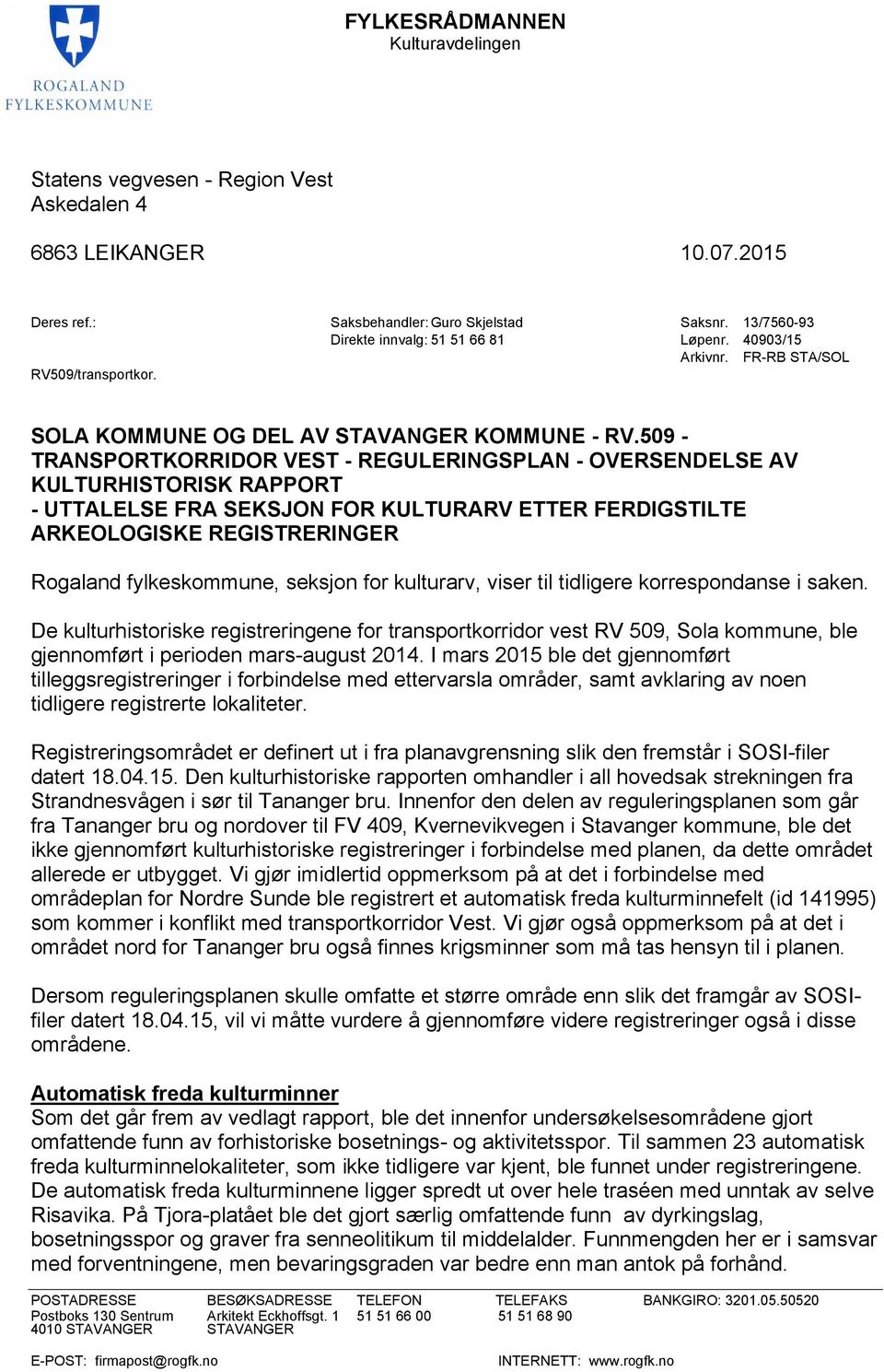 509 - TRANSPORTKORRIDOR VEST - REGULERINGSPLAN - OVERSENDELSE AV KULTURHISTORISK RAPPORT - UTTALELSE FRA SEKSJON FOR KULTURARV ETTER FERDIGSTILTE ARKEOLOGISKE REGISTRERINGER Rogaland fylkeskommune,