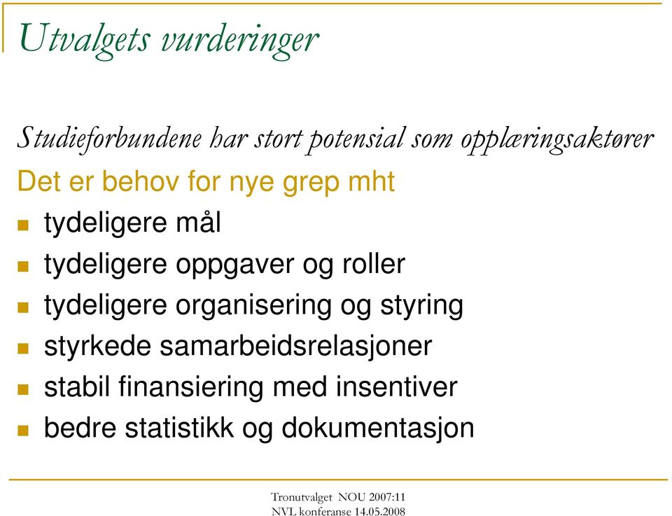 tydeligere oppgaver og roller tydeligere organisering og styring