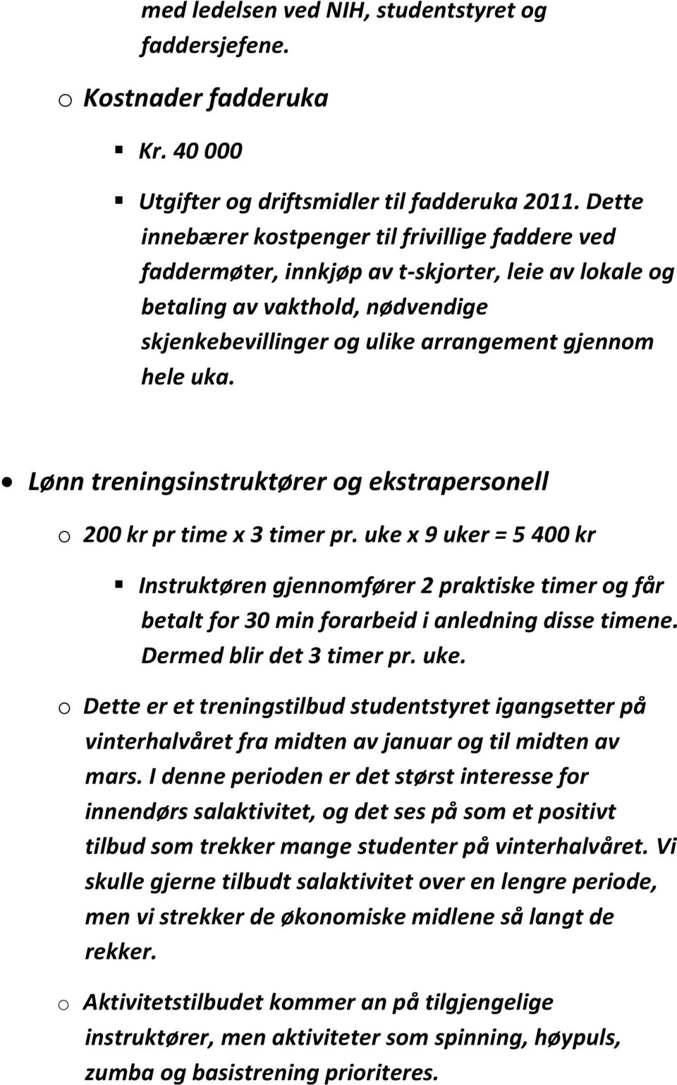 Lønn treningsinstruktører og ekstrapersonell o 200 kr pr time x 3 timer pr.