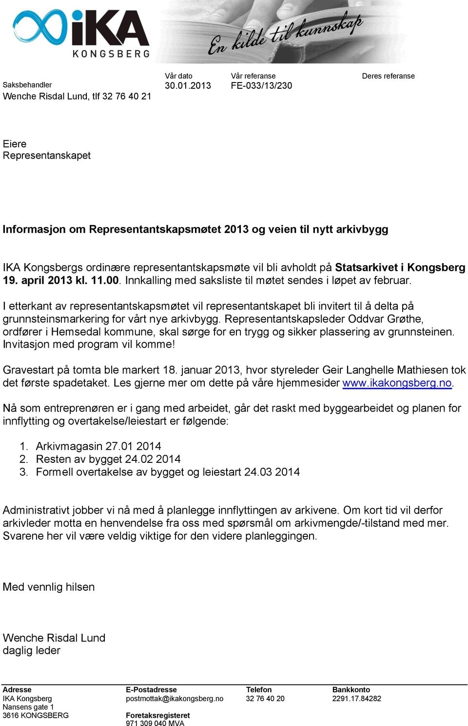 bli avholdt på Statsarkivet i Kongsberg 19. april 2013 kl. 11.00. Innkalling med saksliste til møtet sendes i løpet av februar.