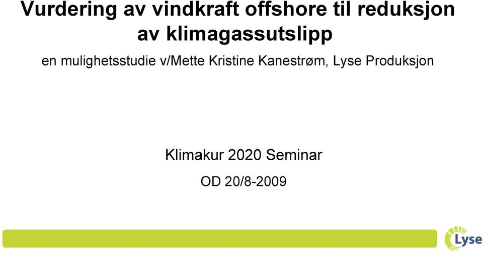 mulighetsstudie v/mette Kristine