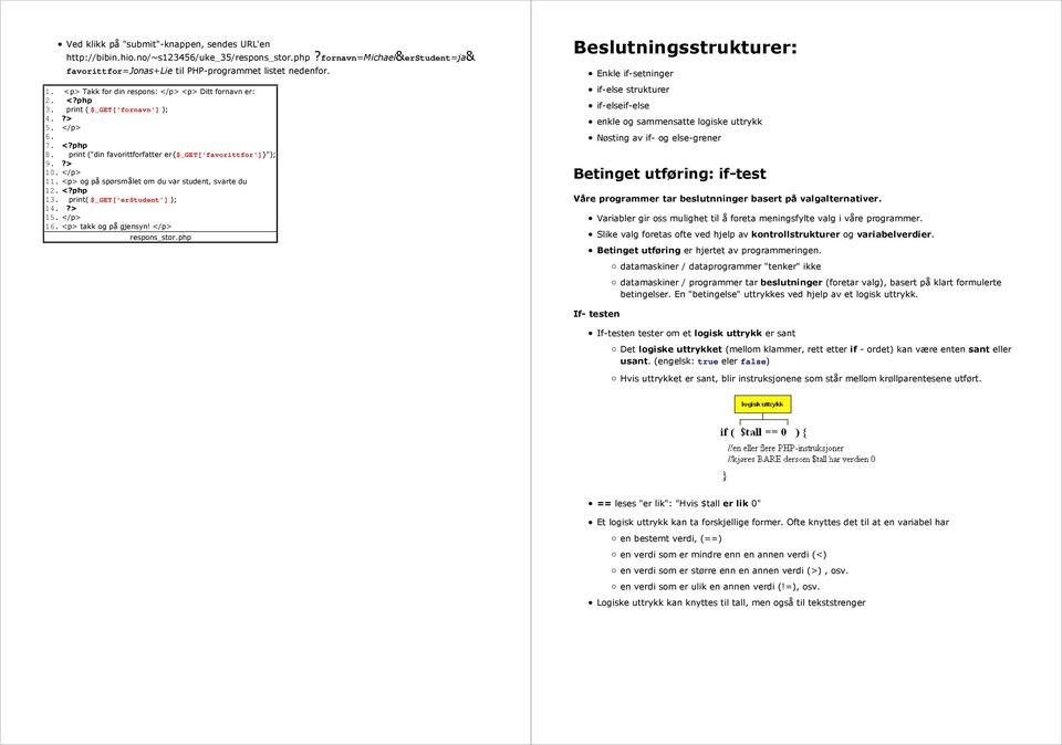 og på spørsmålet om du var student, svarte du 12. <?php 13. print( $_GET['erStudent'] ); 14.?> 15. 16. takk og på gjensyn! respons_stor.