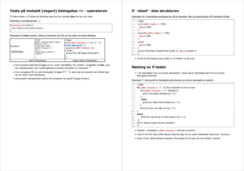 php"> <br <input type="text" name="fornavn" <br <input type="submit" tekst_if.htm(utdrag) <?php if ($_GET['fornavn']!