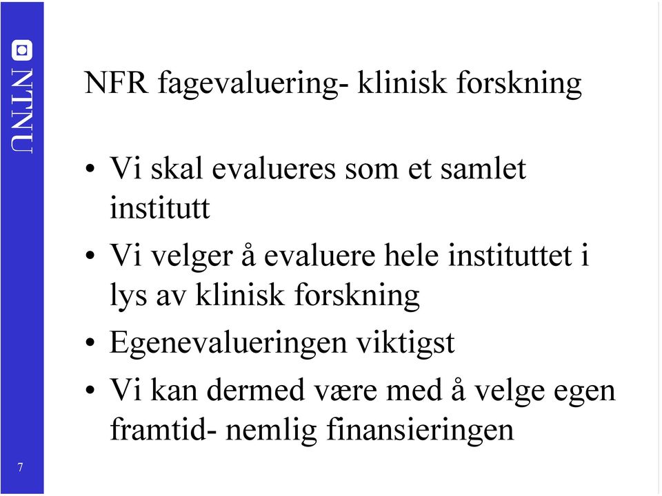 lys av klinisk forskning Egenevalueringen viktigst Vi kan