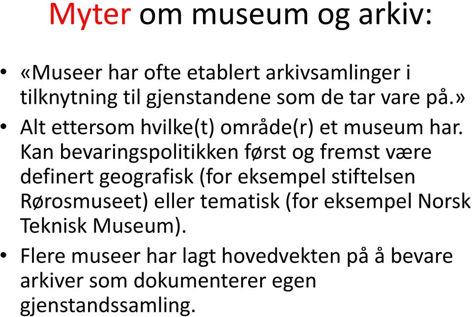 Kan bevaringspolitikken først og fremst være definert geografisk (for eksempel stiftelsen Rørosmuseet)