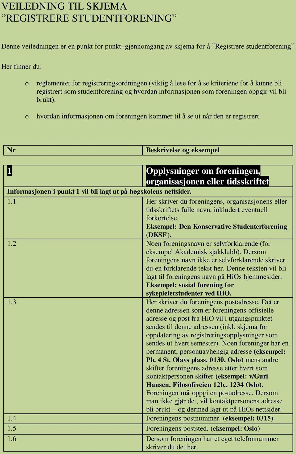 o hvordan informasjonen om foreningen kommer til å se ut når den er registrert.