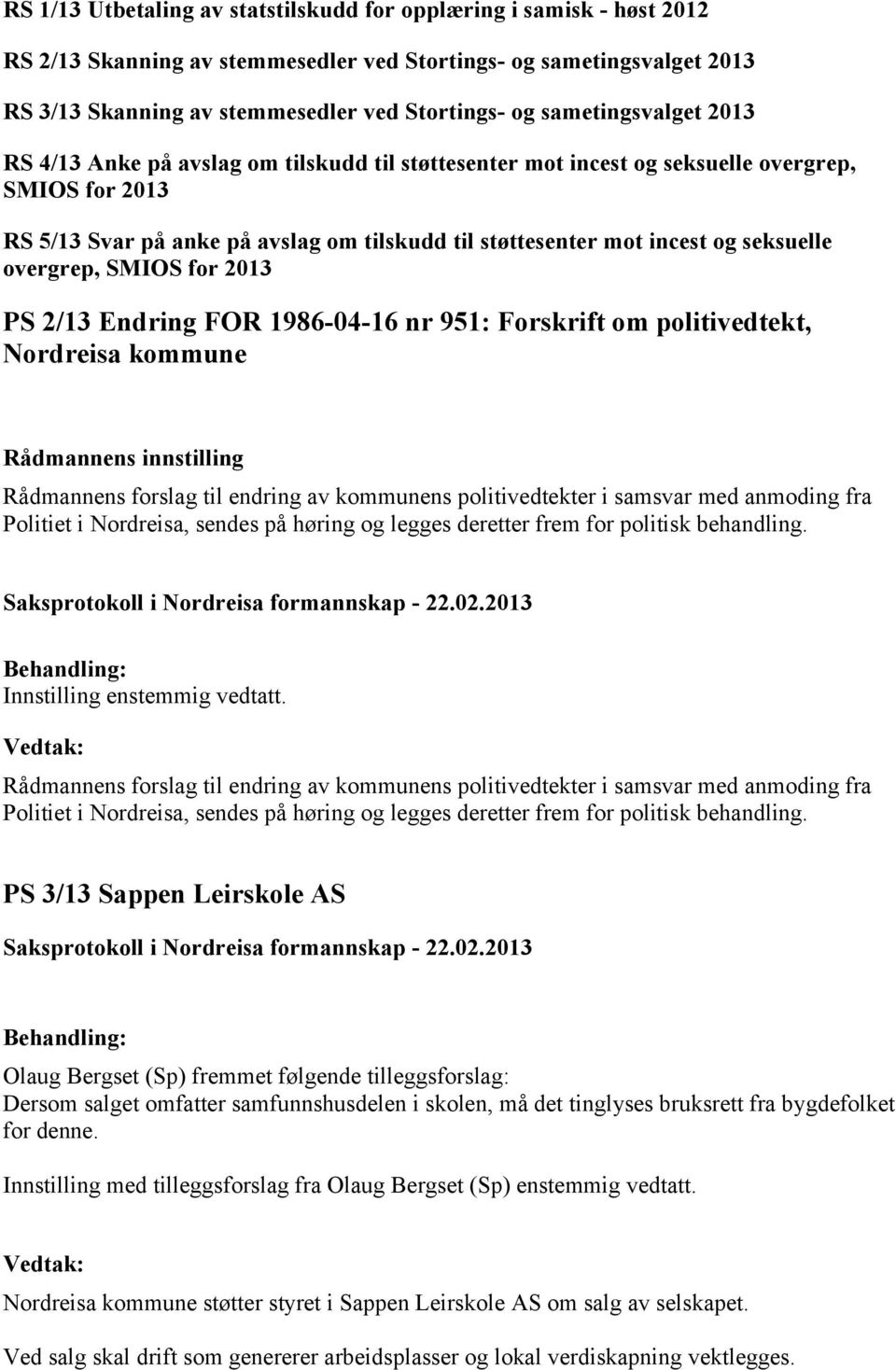 seksuelle overgrep, SMIOS for 2013 PS 2/13 Endring FOR 1986-04-16 nr 951: Forskrift om politivedtekt, Nordreisa kommune Rådmannens innstilling Rådmannens forslag til endring av kommunens