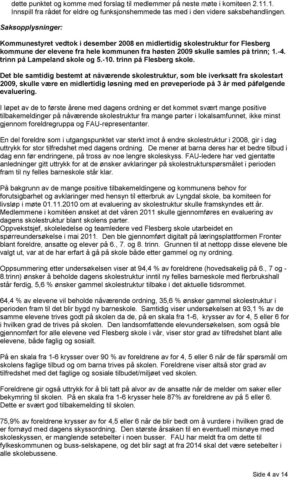 trinn på Lampeland skole og 5.-10. trinn på Flesberg skole.