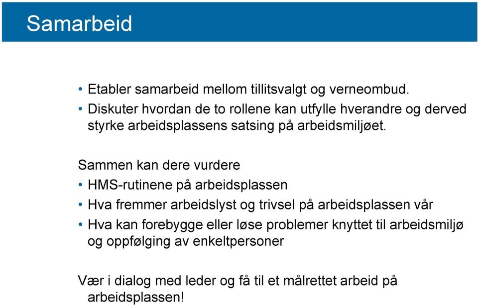 Sammen kan dere vurdere HMS-rutinene på arbeidsplassen Hva fremmer arbeidslyst og trivsel på arbeidsplassen vår