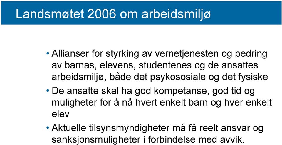 ansatte skal ha god kompetanse, god tid og muligheter for å nå hvert enkelt barn og hver