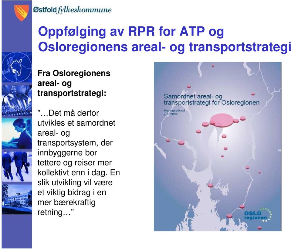 areal- og transportsystem, der innbyggerne bor tettere og reiser mer kollektivt