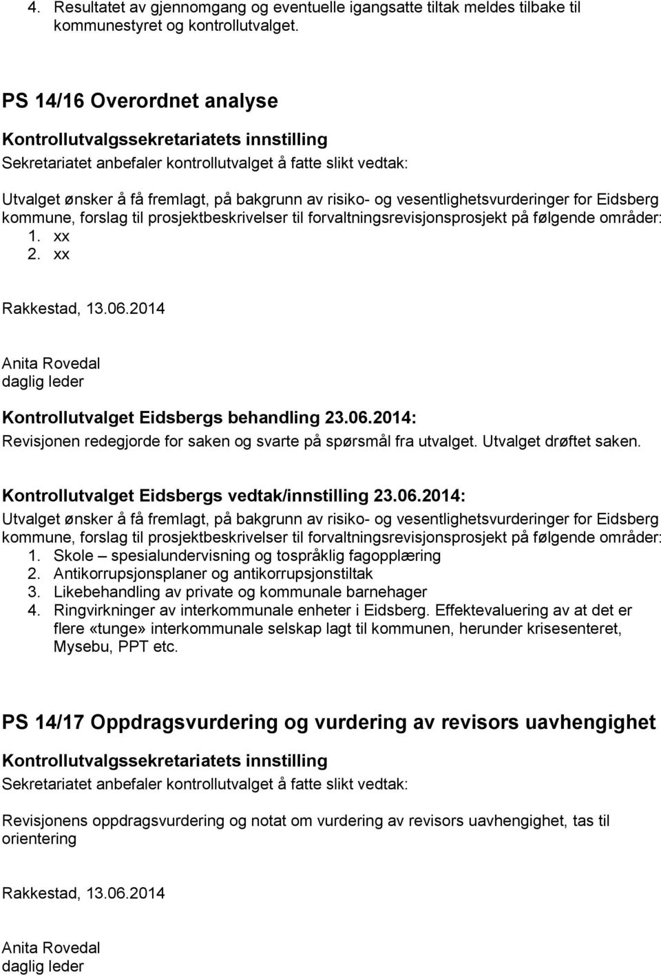 vesentlighetsvurderinger for Eidsberg kommune, forslag til prosjektbeskrivelser til forvaltningsrevisjonsprosjekt på følgende områder: 1. xx 2. xx Rakkestad, 13.06.