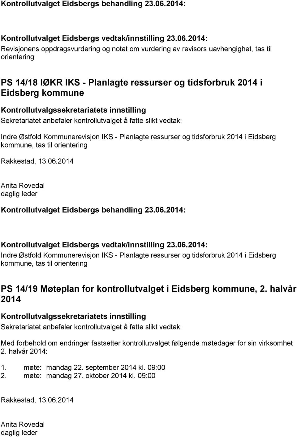 2014: Revisjonens oppdragsvurdering og notat om vurdering av revisors uavhengighet, tas til orientering PS 14/18 IØKR IKS - Planlagte ressurser og tidsforbruk 2014 i Eidsberg kommune