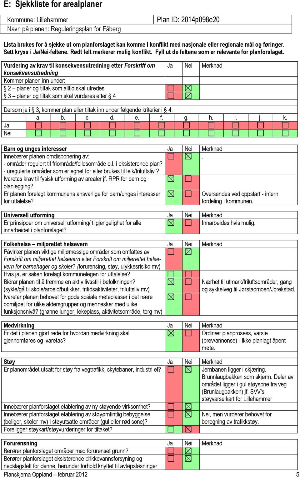 Rødt felt markerer mulig konflikt. Fyll ut de feltene som er relevante for planforslaget.