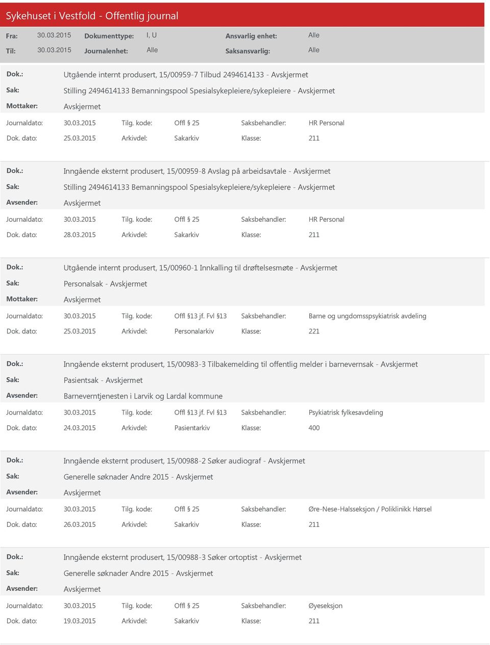 2015 Arkivdel: Sakarkiv tgående internt produsert, 15/00960-1 Innkalling til drøftelsesmøte - Personalsak - Barne og ungdomsspsykiatrisk avdeling Dok. dato: 25.03.