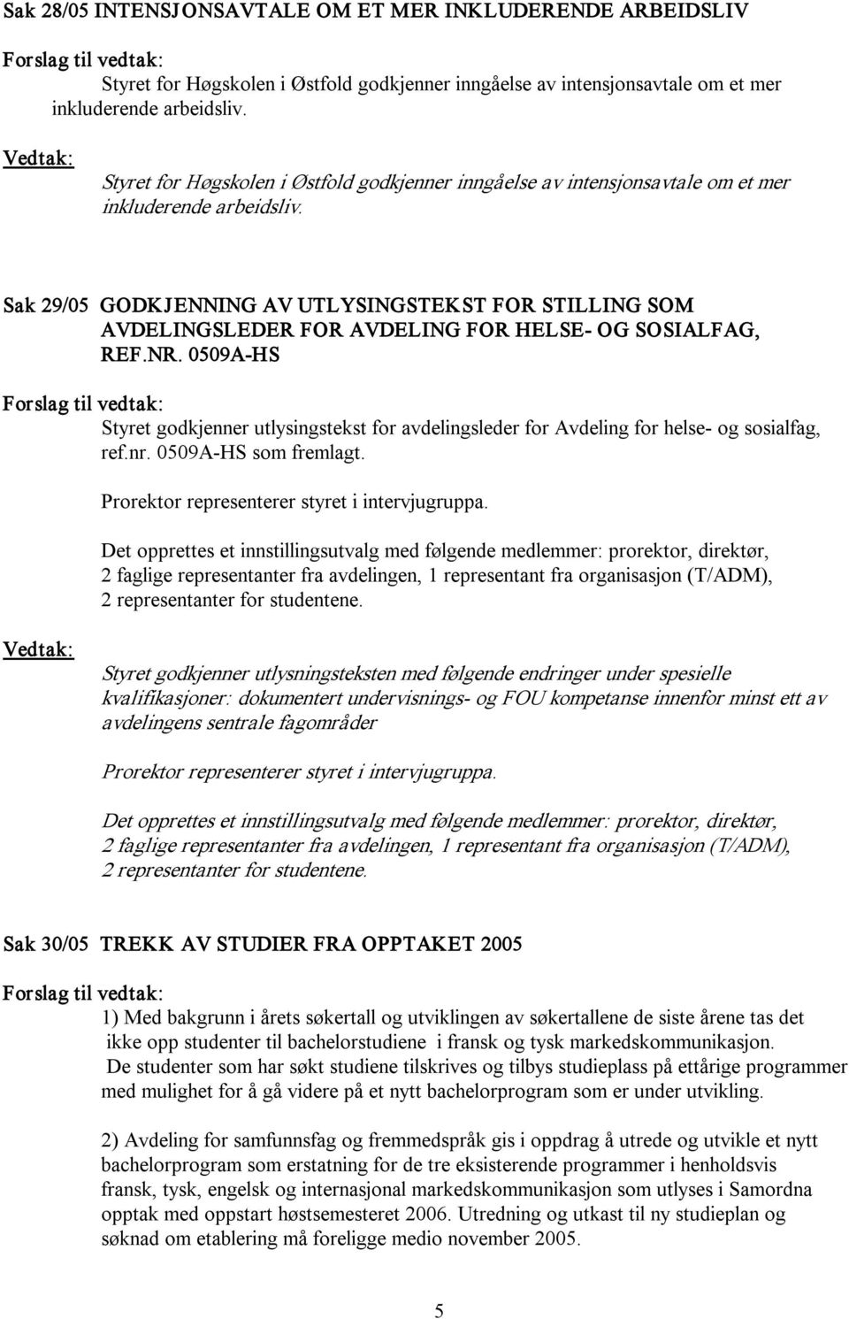 Sak 29/05 GODKJENNING AV UTLYSINGSTEKST FOR STILLING SOM AVDELINGSLEDER FOR AVDELING FOR HELSE OG SOSIALFAG, REF.NR.