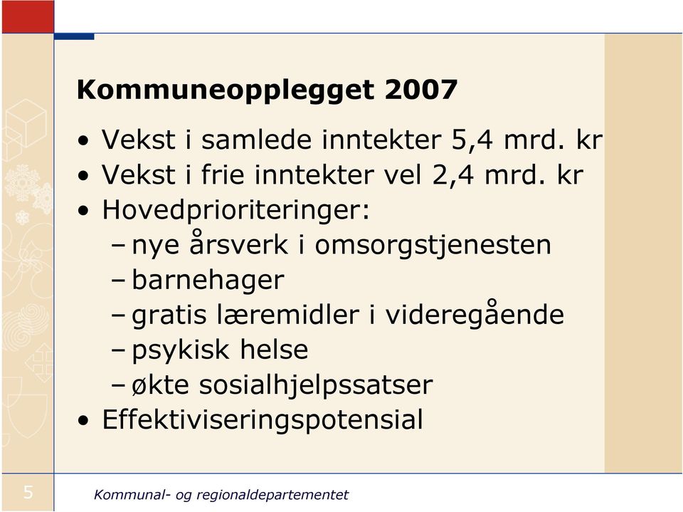 kr Hovedprioriteringer: nye årsverk i omsorgstjenesten