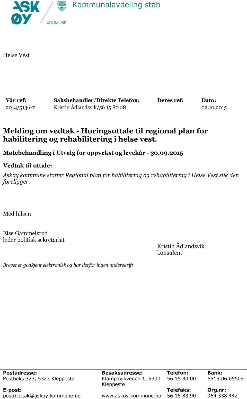 2015 Vedtak til uttale: Askøy kommune støtter Regional plan for habilitering og rehabilitering i Helse Vest slik den foreligger.