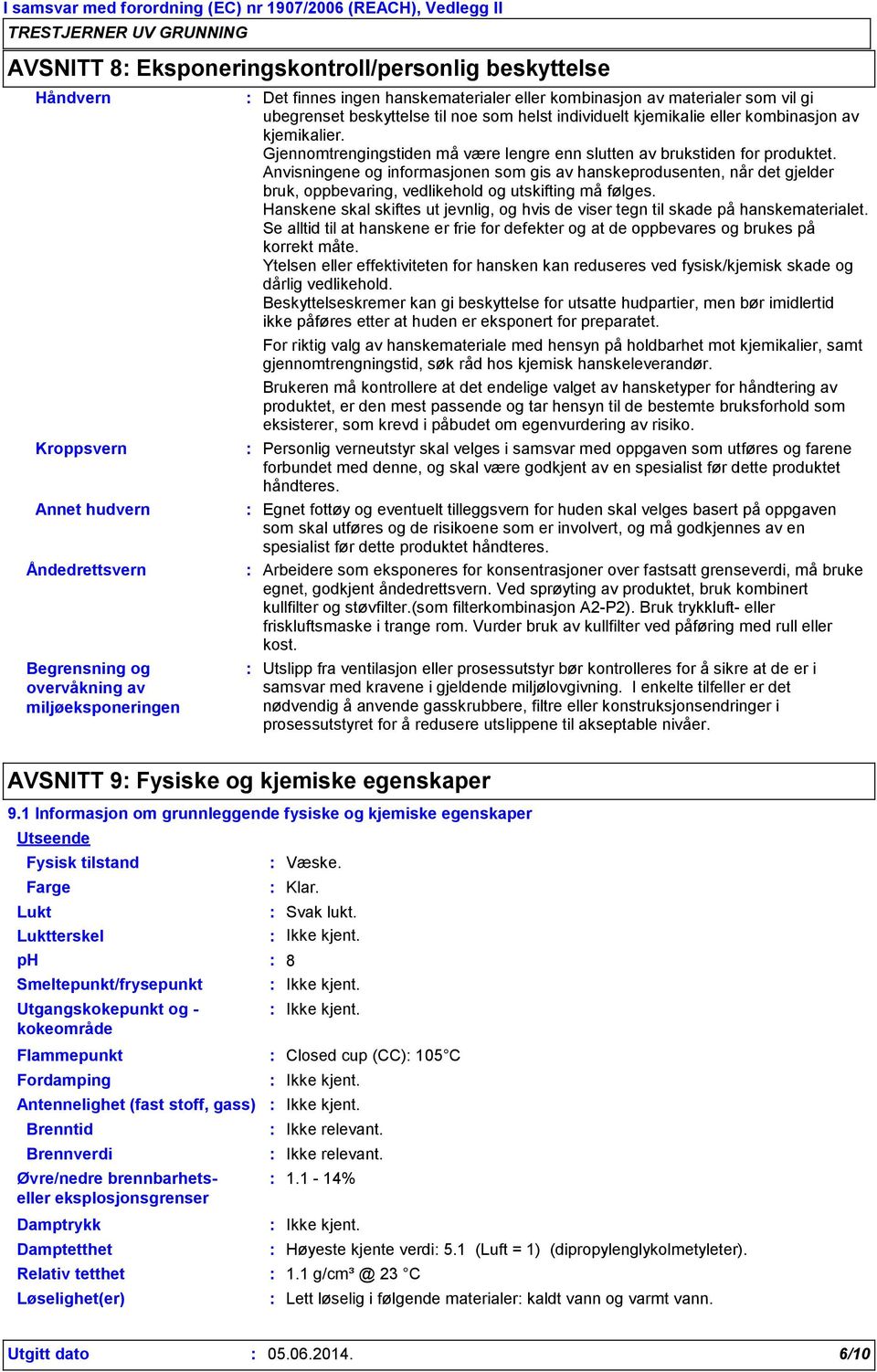 Gjennomtrengingstiden må være lengre enn slutten av brukstiden for produktet.