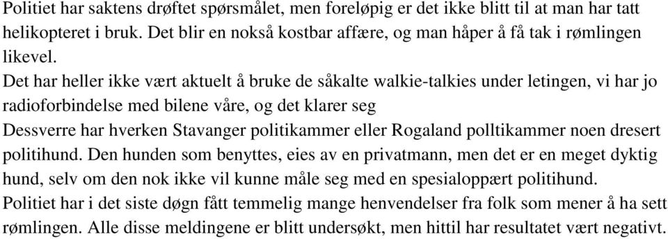 eller Rogaland polltikammer noen dresert politihund.