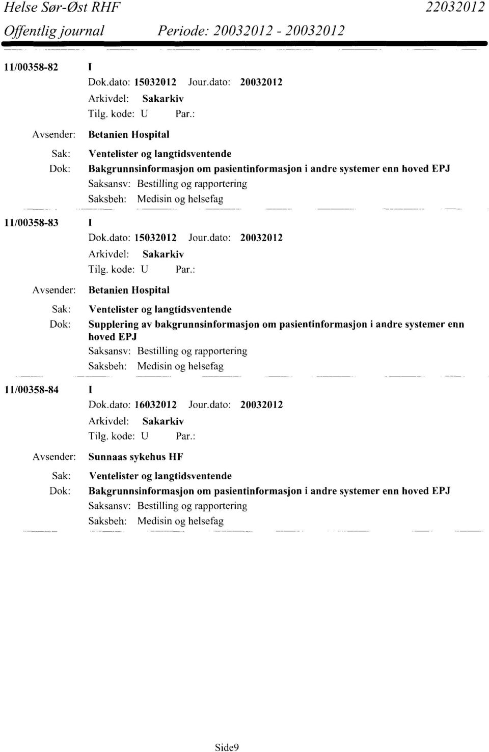 Saksbeh: Medisin og helsefag 11/00358-83 Dok.dato: 15032012 Jour.