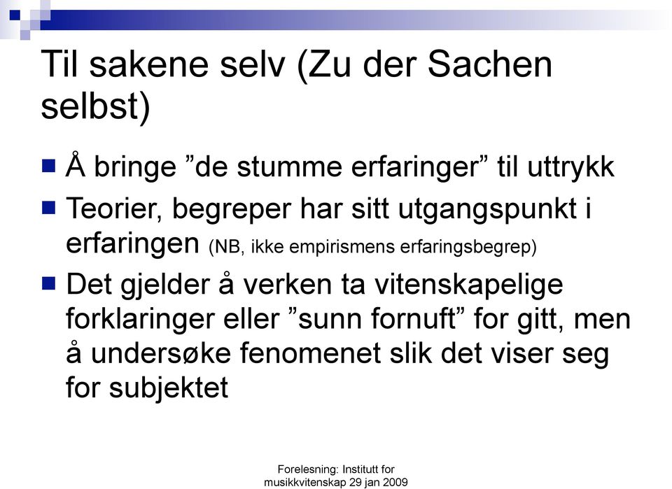 empirismens erfaringsbegrep) Det gjelder å verken ta vitenskapelige