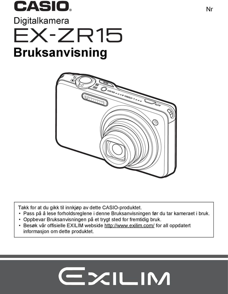 Pass på å lese forholdsreglene i denne Bruksanvisningen før du tar kameraet i bruk.