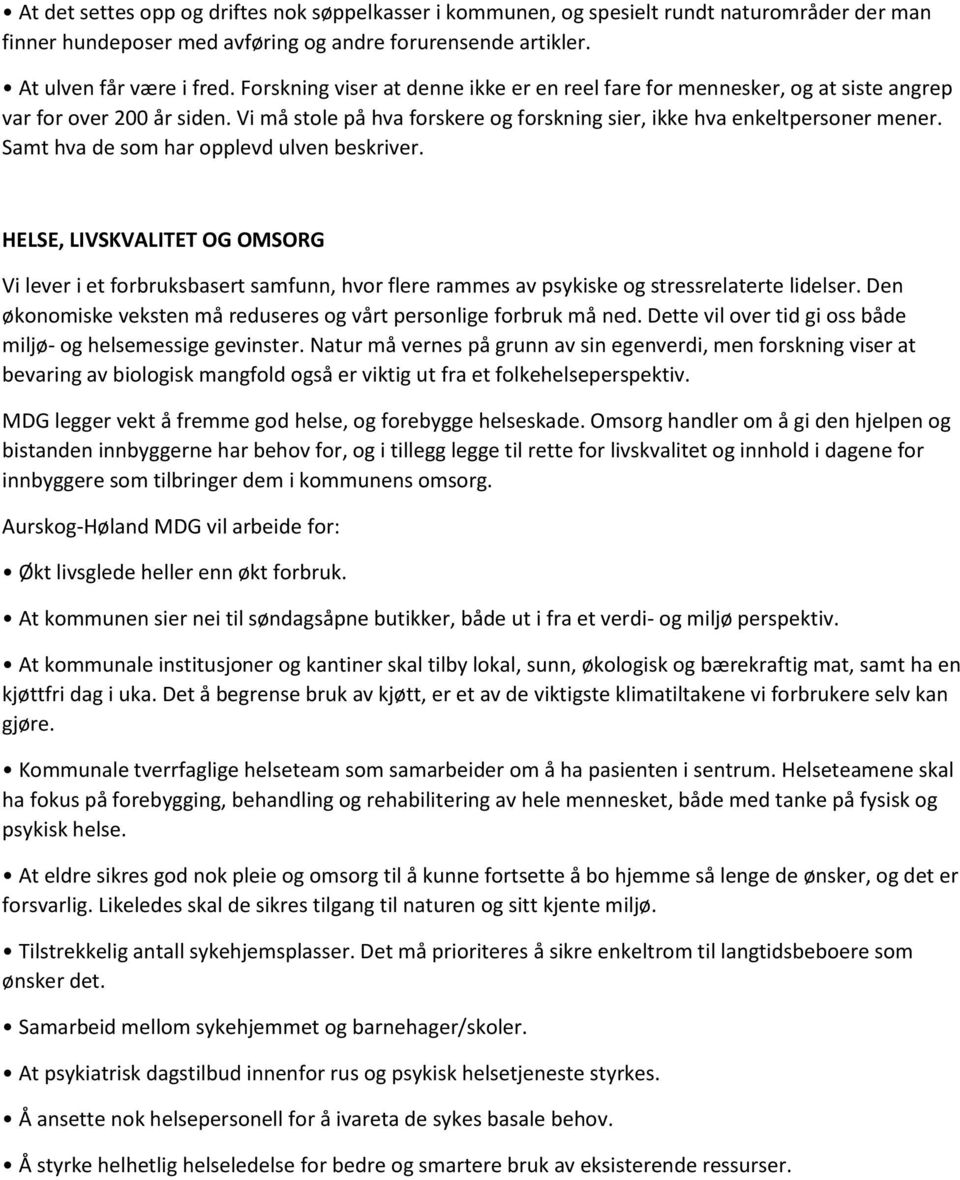 Samt hva de som har opplevd ulven beskriver. HELSE, LIVSKVALITET OG OMSORG Vi lever i et forbruksbasert samfunn, hvor flere rammes av psykiske og stressrelaterte lidelser.