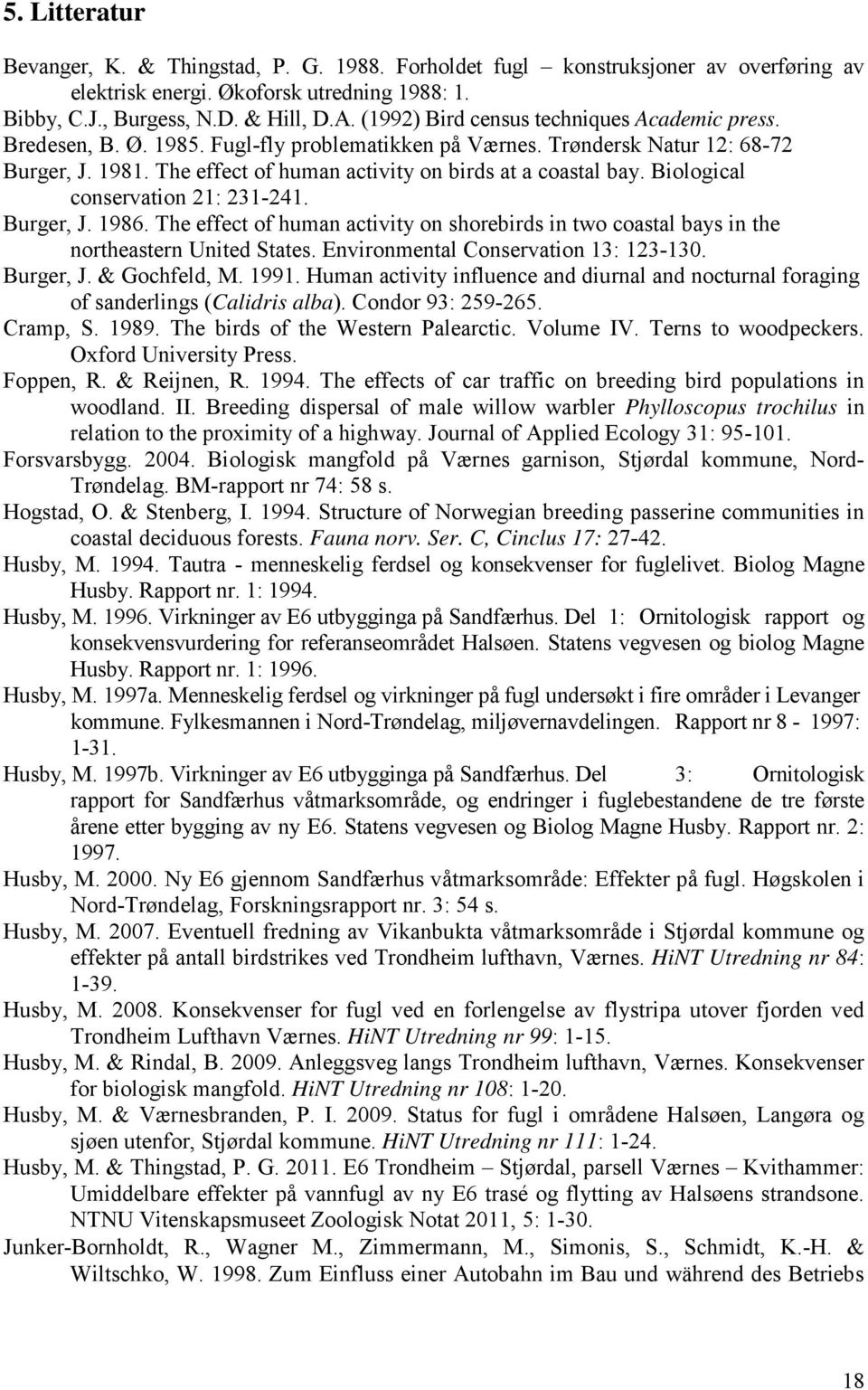 The effect of human activity on birds at a coastal bay. Biological conservation 21: 231-241. Burger, J. 1986.