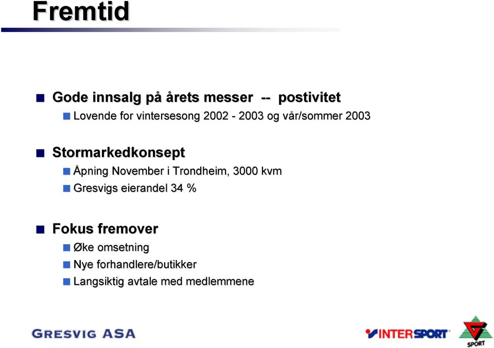 November i Trondheim, 3000 kvm Gresvigs eierandel 34 % Fokus