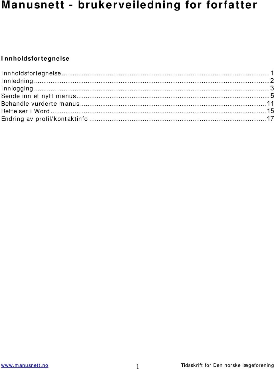 ..2 Innlogging...3 Sende inn et nytt manus.