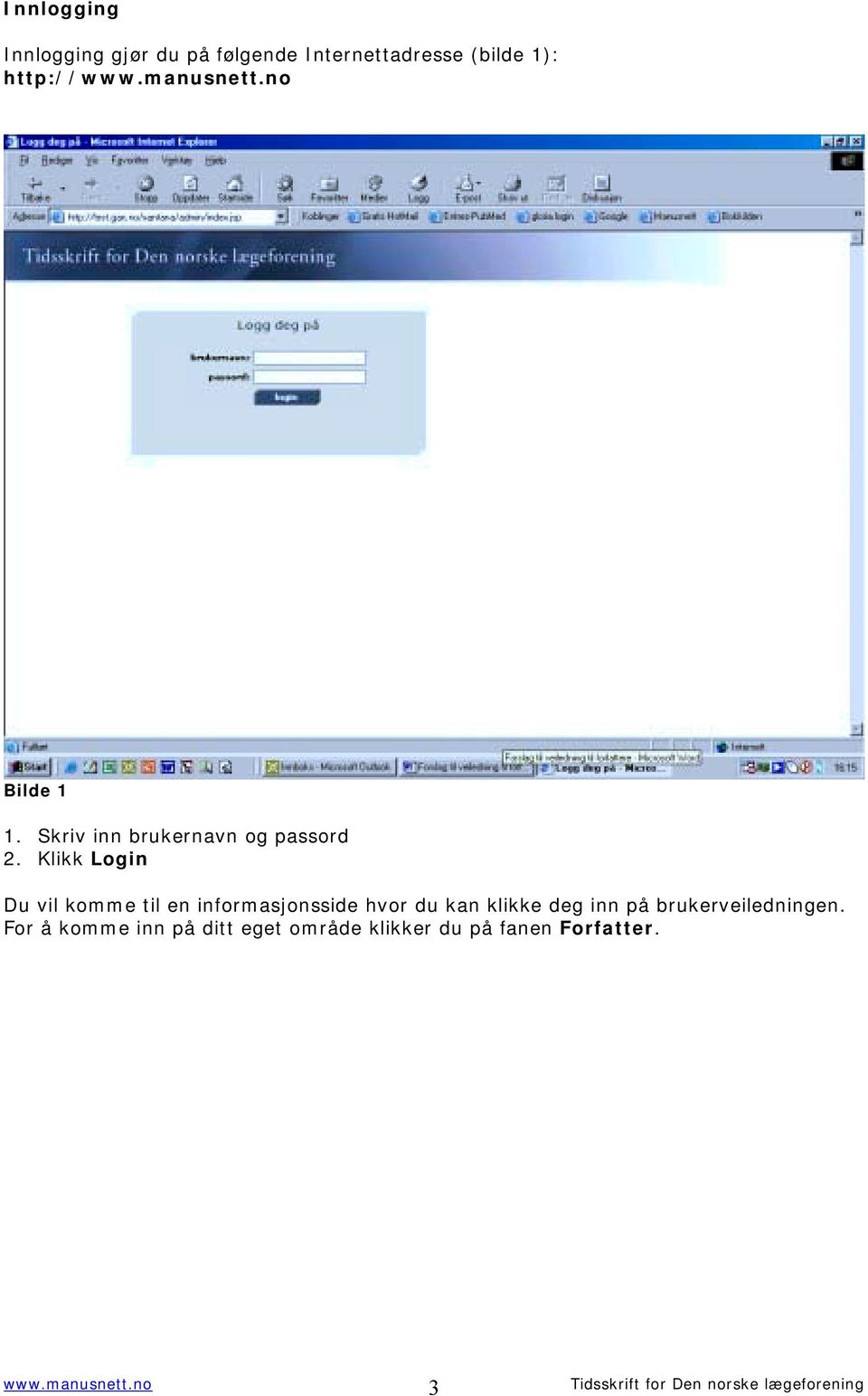 Klikk Login Du vil komme til en informasjonsside hvor du kan klikke deg