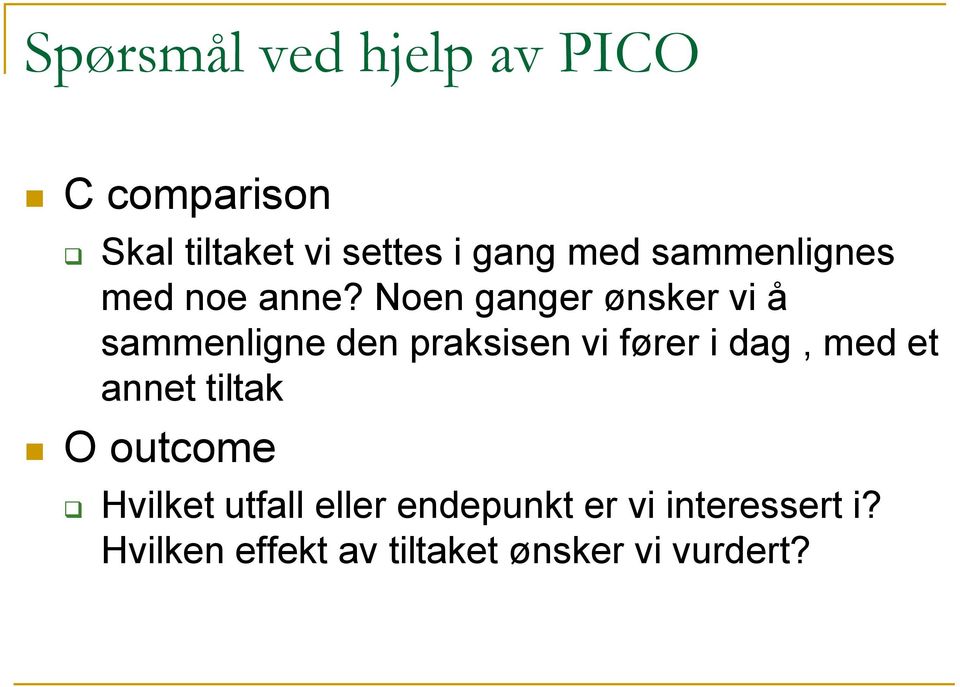 Noen ganger ønsker vi å sammenligne den praksisen vi fører i dag, med et