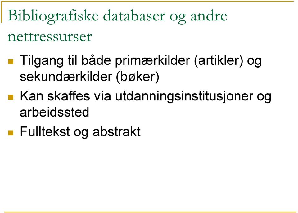 sekundærkilder (bøker) Kan skaffes via
