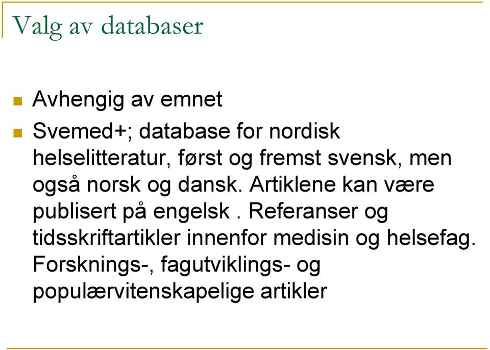 Artiklene kan være publisert på engelsk.