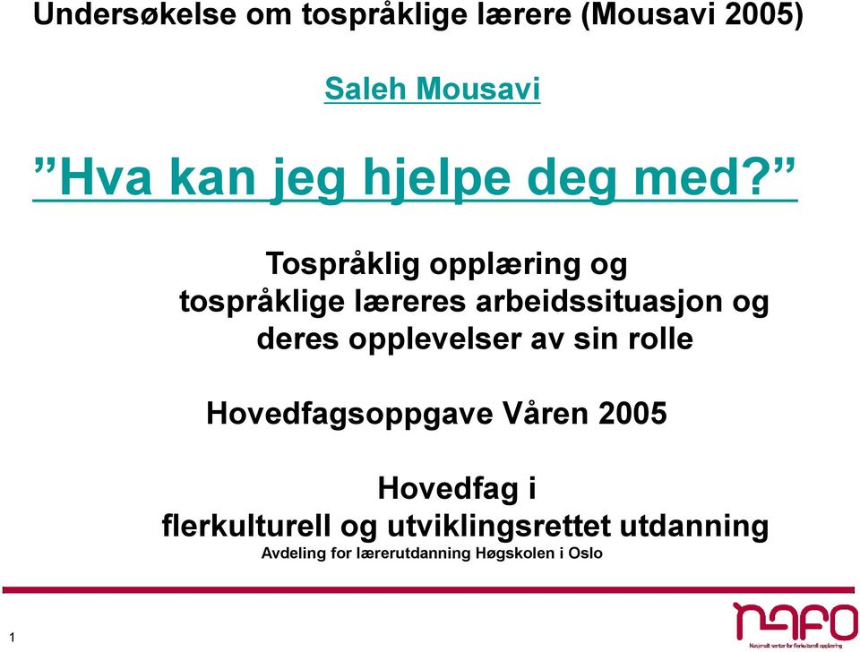 Tospråklig opplæring og tospråklige læreres arbeidssituasjon og deres