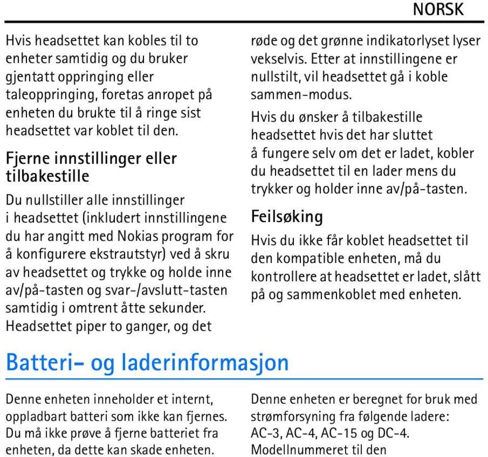 headsettet og trykke og holde inne av/på-tasten og svar-/avslutt-tasten samtidig i omtrent åtte sekunder.