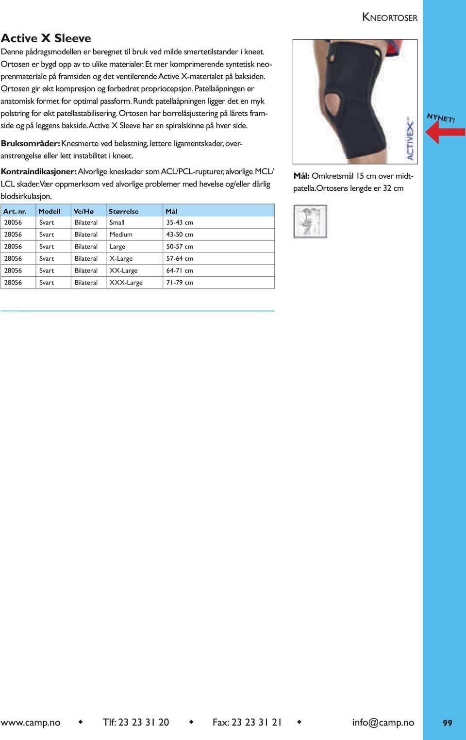 Patellaåpningen er anatomisk formet for optimal passform. Rundt patellaåpningen ligger det en myk polstring for økt patellastabilisering.