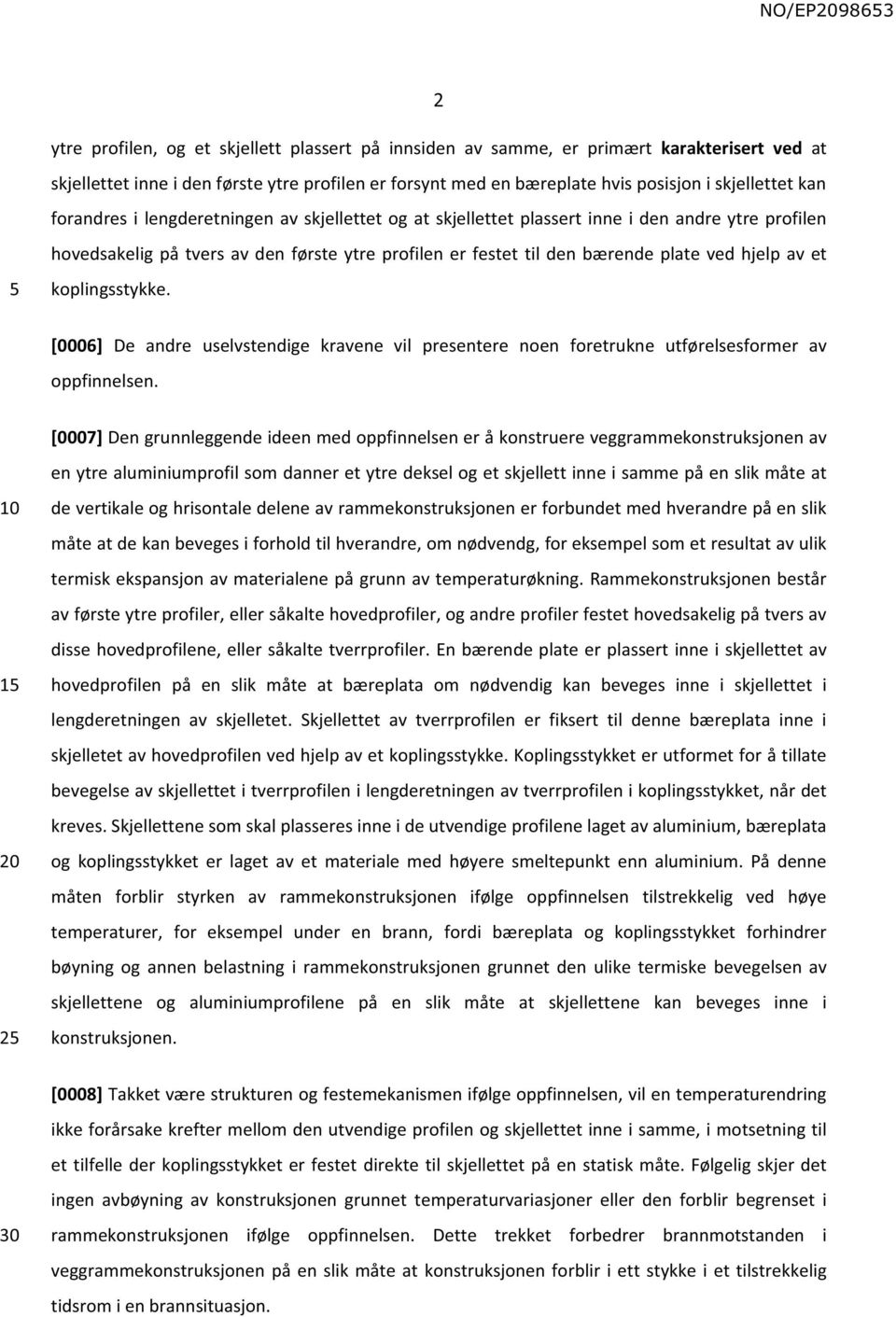 koplingsstykke. [0006] De andre uselvstendige kravene vil presentere noen foretrukne utførelsesformer av oppfinnelsen.