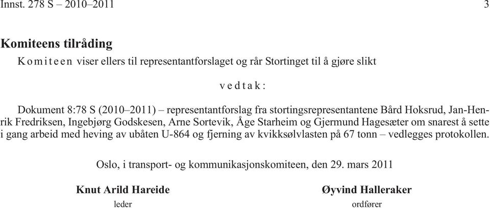 Dokument 8:78 S (2010 2011) representantforslag fra stortingsrepresentantene Bård Hoksrud, Jan-Henrik Fredriksen, Ingebjørg Godskesen, Arne