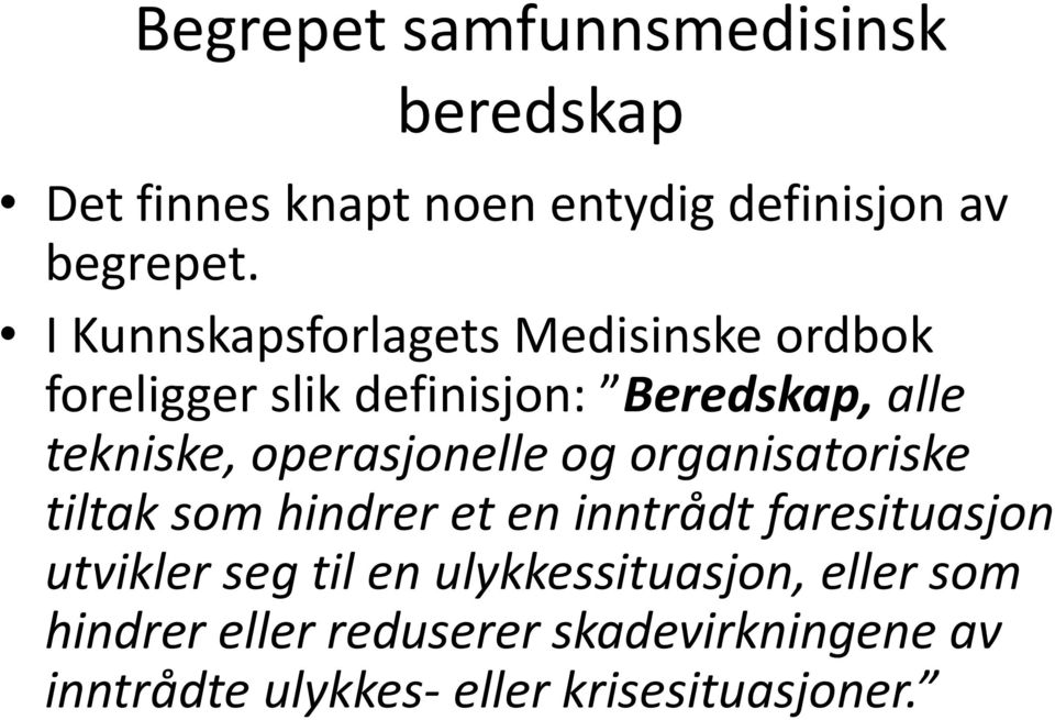 operasjonelle og organisatoriske tiltak som hindrer et en inntrådt faresituasjon utvikler seg til