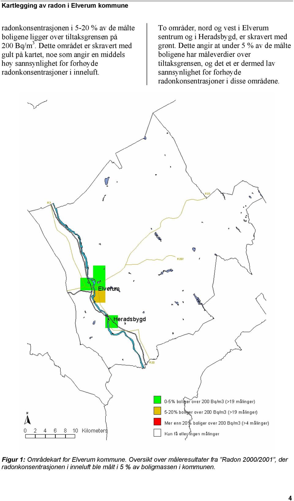 To områder, nord og vest i Elverum sentrum og i Heradsbygd, er skravert med grønt.