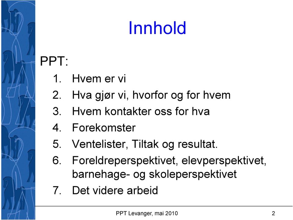 Ventelister, Tiltak og resultat. 6.