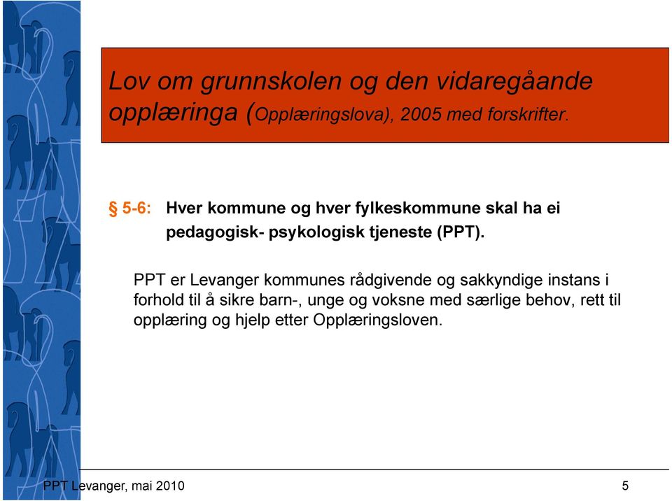 PPT er Levanger kommunes rådgivende og sakkyndige instans i forhold til å sikre barn-, unge og