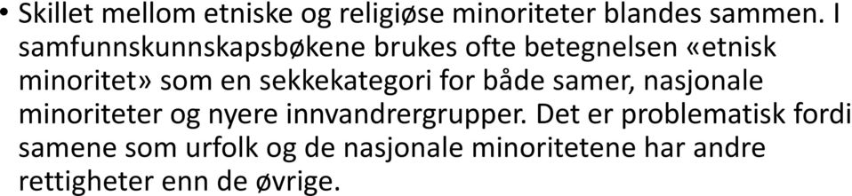 sekkekategori for både samer, nasjonale minoriteter og nyere innvandrergrupper.