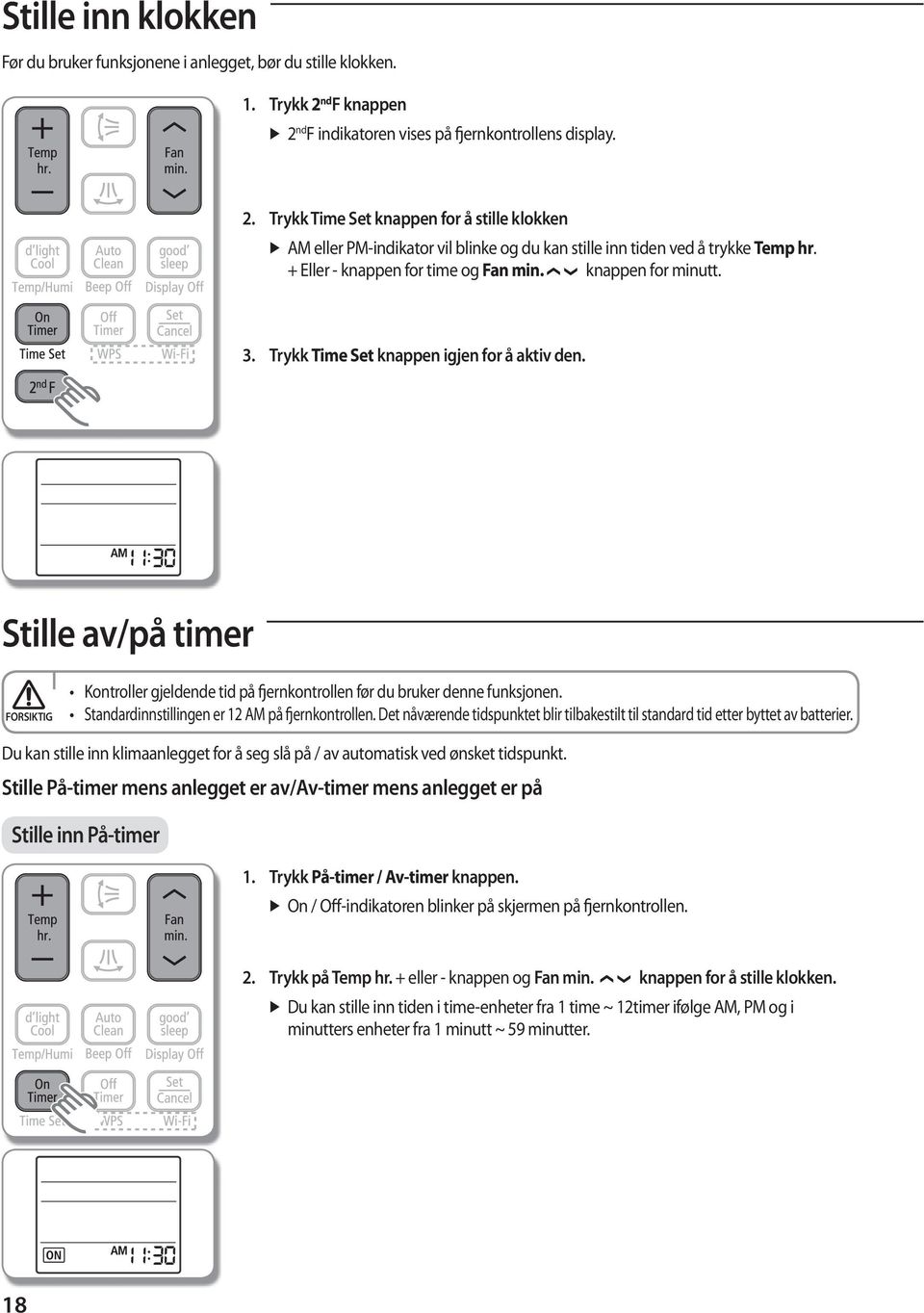 + Eller - knappen for time og Fan min. knappen for minutt. 3. Trykk Time Set knappen igjen for å aktiv den.