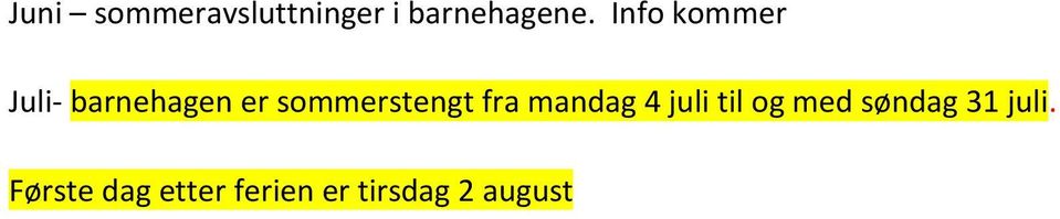 sommerstengt fra mandag 4 juli til og med